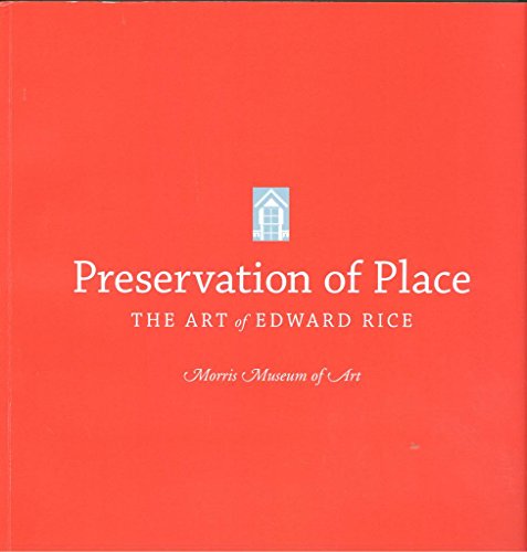 Beispielbild fr Preservation of Place , The Art of Edward Rice (Exhibition Catalog Aug 27 - Nov 20, 2011) [Paperback] [Jan 01, 2011] Grogan, Kevin & Martha Severens zum Verkauf von Atlantic Books