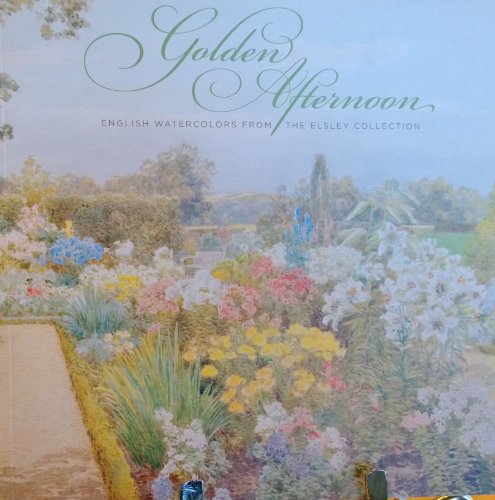 Stock image for Golden Afternoon, English Watercolors From the Elsley Collection for sale by The Second Reader Bookshop