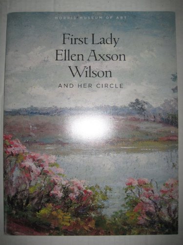 Stock image for First Lady Ellen Axson Wilson and Her Circle for sale by Mullen Books, ABAA