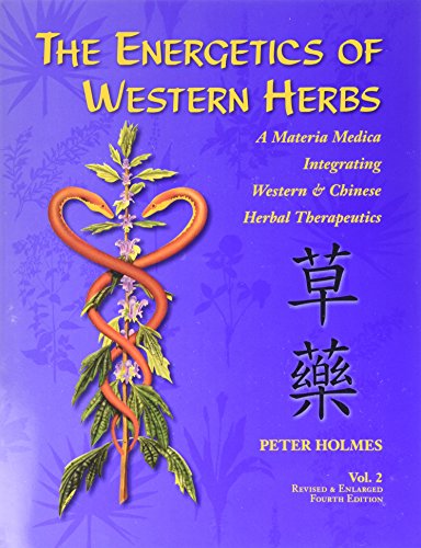 Stock image for The Energetics of Western Herbs: A Materia Medica Integrating Western and Chinese Herbal Therapeutics (Volume Two) for sale by Goodwill of Colorado