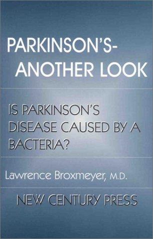 Stock image for Parkinson's-Another Look: Is Parkinson's Disease Caused by a Bacteria? for sale by ThriftBooks-Dallas