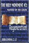 HOLY MOVEMENT #2: Matters Of The Colon--Regeneration!