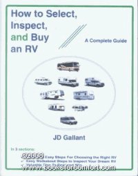 Imagen de archivo de How to Select, Inspect and Buy An RV : A Complete Guide a la venta por Better World Books: West