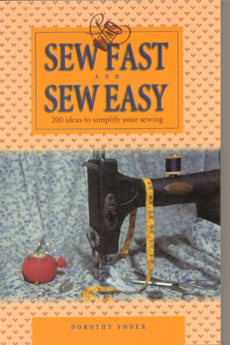 Stock image for Sew Fast and Sew Easy: 200 Ideas to Simplify Your Sewing for sale by ThriftBooks-Atlanta