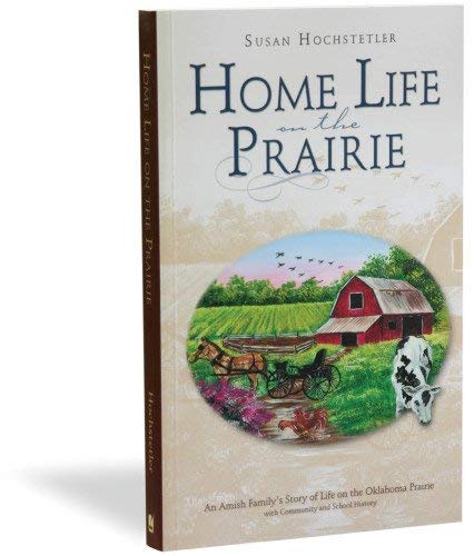 9781890050849: Home Life on the Prairie: An Amish Family's Story of Life on the Oklahoma Prairie, with Community an