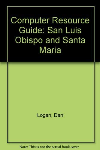 Stock image for Computer Resource Guide: San Luis Obispo and Santa Maria for sale by Bibliohound