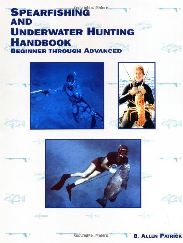 Stock image for Spearfishing and Underwater Hunting Handbook: Beginner Through Advanced for sale by ThriftBooks-Dallas