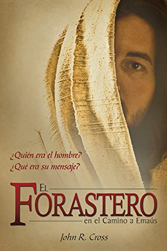 Stock image for El Forastero En El Camino A Ema�s: �Qui�n era el hombre? �Qu� era su mensaje? (Spanish Edition) for sale by Wonder Book