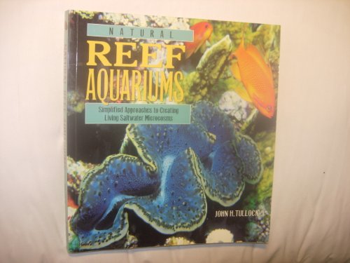Imagen de archivo de Natural Reef Aquariums: Simplified Approaches to Creating Living Saltwater Microcosms a la venta por SecondSale