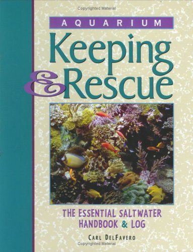 Beispielbild fr Aquarium Keeping & Rescue: The Essential Saltwater Handbook & Log zum Verkauf von Half Price Books Inc.