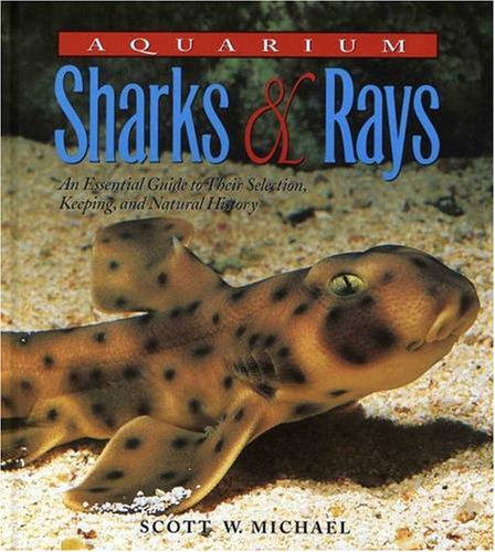 9781890087579: Aquarium Sharks & Rays: An Essential Guide to Their Selection, Keeping, and Natural History