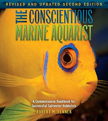 Imagen de archivo de The Conscientious Marine Aquarist: A Commonsense Handbook for Successful Saltwater Hobbyists a la venta por Campbell Bookstore