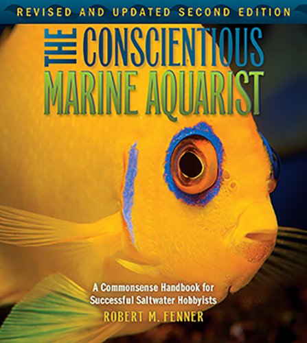 Stock image for The Conscientious Marine Aquarist: A Commonsense Handbook for Successful Saltwater Hobbyists for sale by Books of the Smoky Mountains