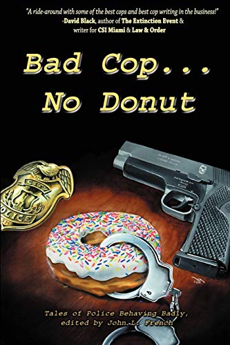 Beispielbild fr Bad Cop, No Donut : Tales of Police Behaving Badly zum Verkauf von Better World Books