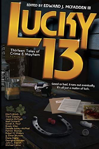 Beispielbild fr Lucky 13: Thirteen Tales of Crime & Mayhem zum Verkauf von Wonder Book