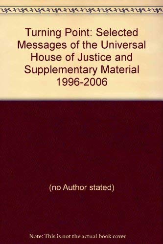 Stock image for Turning Point: Selected Messages of the Universal House of Justice and Supplementary Materials, 1996-2006 for sale by Books From California