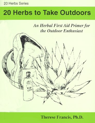 Stock image for 20 Herbs to Take Outdoors: An Herbal First Aid Primer for the Outdoor Enthusiast (20 Herbs Series) for sale by HPB-Emerald