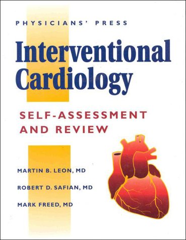 Interventional Cardiology Self-Assessment and Review (9781890114046) by Leon, Martin B.; Safian, Robert D.; Freed, Mark