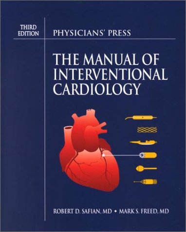 The Manual of Interventional Cardiology (9781890114299) by Freed; Freed, Mark S.; Safian, Robert D.; Freed, Mark; Grines, Cindy