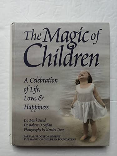 Stock image for The Magic of Children: A Celebration of Life, Love and Happiness for sale by Goodwill of Colorado