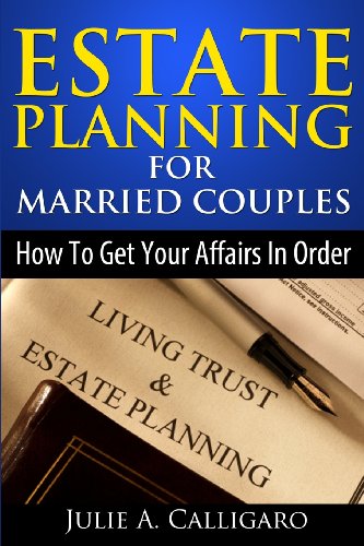 Beispielbild fr Estate Planning For Married Couples: How to Get Your Affairs in Order and Achieve Peace of Mind zum Verkauf von Revaluation Books