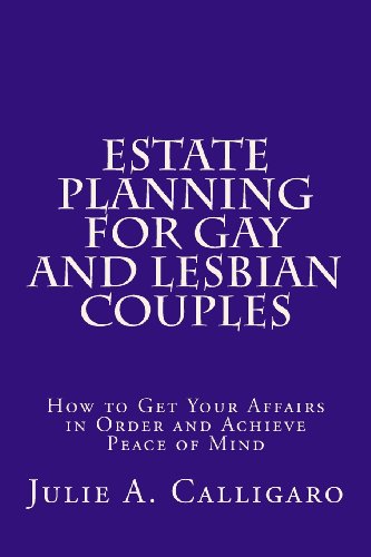 Beispielbild fr Estate Planning For Gay And Lesbian Couples: How to Get Your Affairs in Order and Achieve Peace of Mind zum Verkauf von Ergodebooks