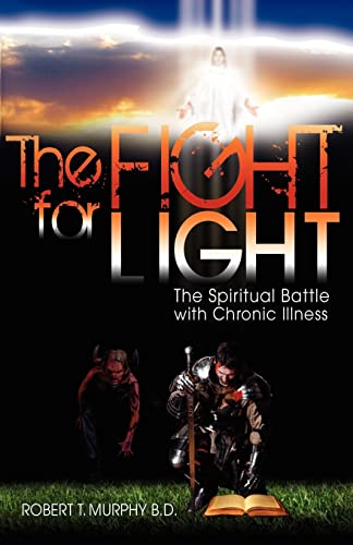 Stock image for The Fight For Light: The Spiritual Battle With Chronic Illness for sale by SecondSale