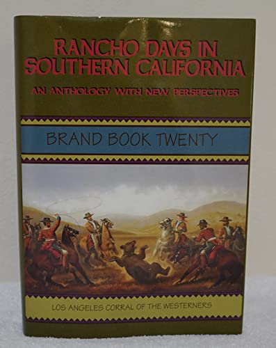 The Westerners Brand Book 20: Rancho Days In Southern California: An Anthology With New Perspecti...