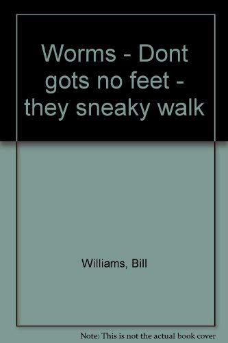 Stock image for Worms Gots No Feet-They Sneaky Walk for sale by George Kent, Bookseller