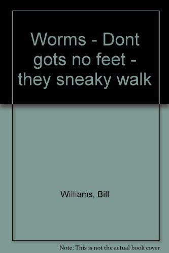 9781890126032: Worms - Dont gots no feet - they sneaky walk