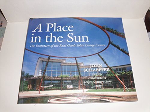 Beispielbild fr A Place in the Sun : The Evolution of the Real Goods Solar Living Center zum Verkauf von Better World Books