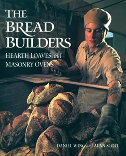 Stock image for The Bread Builders: Hearth Loaves and Masonry Ovens for sale by Books From California