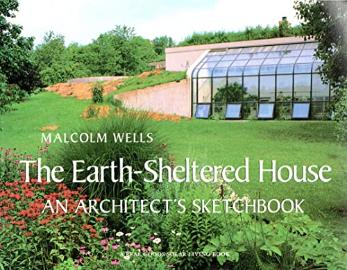 Imagen de archivo de The Earth-Sheltered House: An Architect's Sketchbook (Real Goods Solar Living Book) a la venta por kelseyskorner