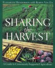 Beispielbild fr Sharing the Harvest : A Guide to Community-Supported Agriculture zum Verkauf von Better World Books