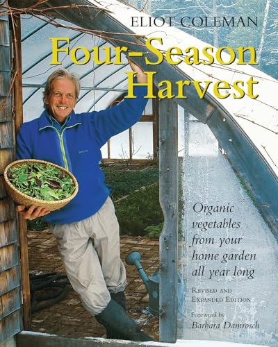 Stock image for Four-Season Harvest: Organic Vegetables from Your Home Garden All Year Long, 2nd Edition for sale by Goodwill Books