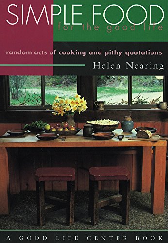 Beispielbild fr Simple Food for the Good Life: Random Acts of Cooking and Pithy Quotations (Good Life Series) zum Verkauf von Half Price Books Inc.