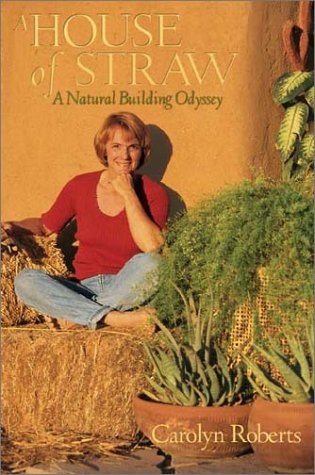 Stock image for A House of Straw: A Natural Building Odyssey for sale by Books of the Smoky Mountains