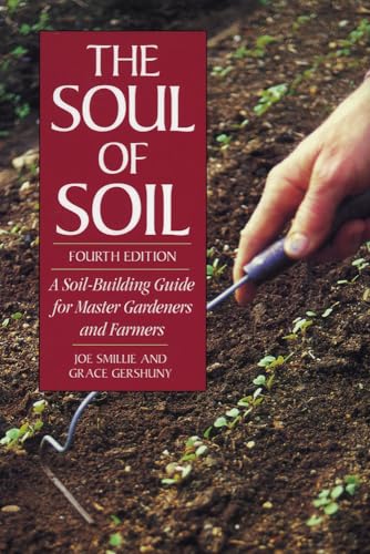 Stock image for The Soul of Soil: A Soil-Building Guide for Master Gardeners and Farmers, 4th Edition for sale by Seattle Goodwill