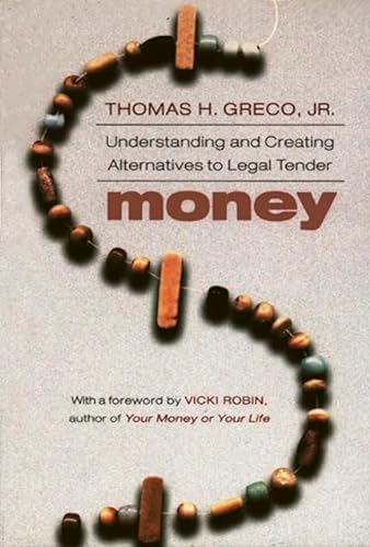 Imagen de archivo de Money: Understanding and Creating Alternatives to Legal Tender a la venta por ThriftBooks-Atlanta
