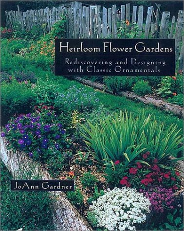 9781890132620: The Heirloom Flower Gardens: Rediscovering and Designing With Classic Ornamentals
