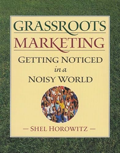 Stock image for Grassroots Marketing: Getting Noticed in a Noisy World for sale by SecondSale