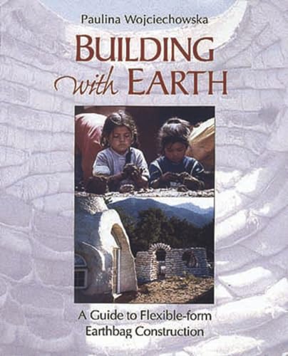 Stock image for Building With Earth: A Guide to Flexible-Form Earthbag Construction (A Real Goods Solar Living Book) for sale by Save With Sam