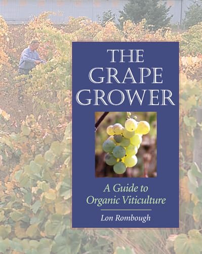 Stock image for The Grape Grower: A Guide to Organic Viticulture for sale by SecondSale