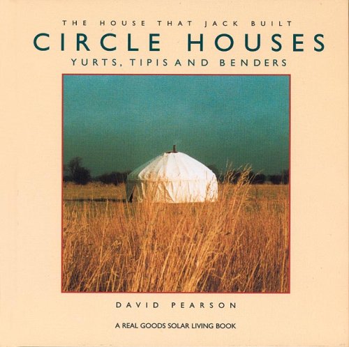 Stock image for Circle Houses: Yurts, Tipis and Benders [The House That Jack Built] for sale by Saucony Book Shop