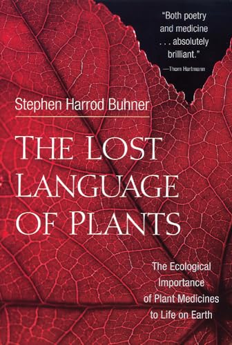 Imagen de archivo de The Lost Language of Plants: The Ecological Importance of Plant Medicines for Life on Earth a la venta por Books Unplugged