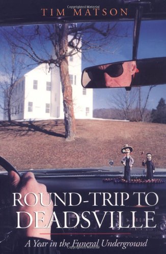 Stock image for Round-Trip to Deadsville : A Year in the Funeral Underground for sale by Better World Books