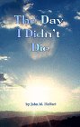 Stock image for The Day I Didn't Die for sale by ThriftBooks-Dallas