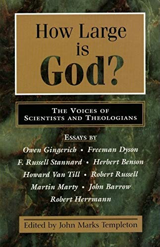 Stock image for How Large Is God : The Voices of Scientists and Theologians for sale by Better World Books