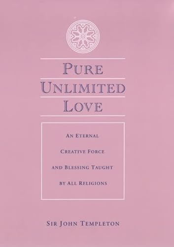 Beispielbild fr Pure Unlimited Love: An Eternal Creative Force and Blessing Taught by All Religions zum Verkauf von Books From California