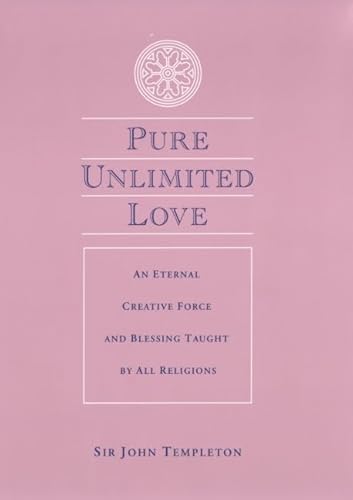 Imagen de archivo de Pure Unlimited Love: An Eternal Creative Force and Blessing Taught by All Religions a la venta por Books From California